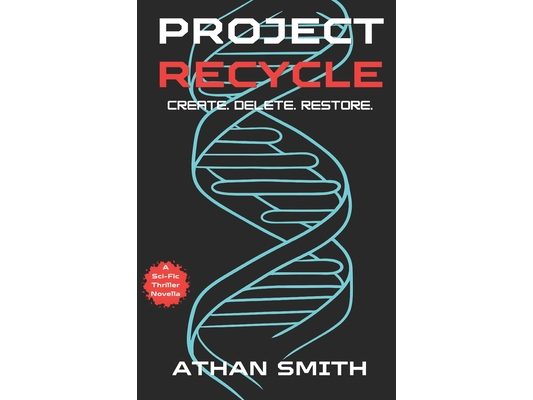 Project Recycle: Create. Delete. Restore. A Teen Detective Sci-Fi Thriller