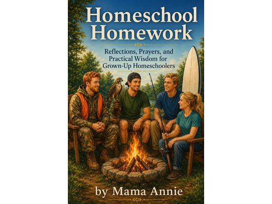 Homeschool Homework: Reflections Prayers and Practical Wisdom for Grown-UP Homeschoolers