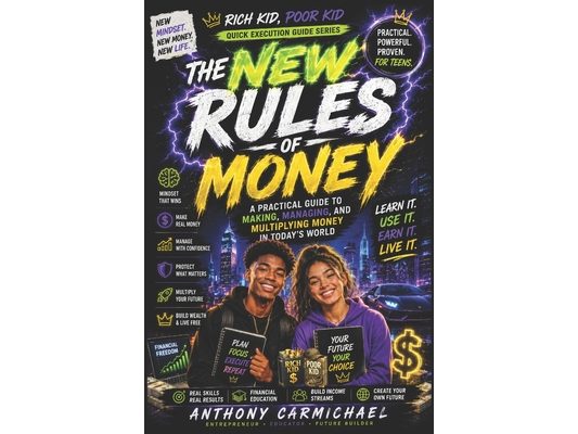 The New Rules of Money: Money Management, Investing, Multiple Income Streams & Wealth-Building Skills for the Modern World (Rich Kid, Poor Kid: Quick