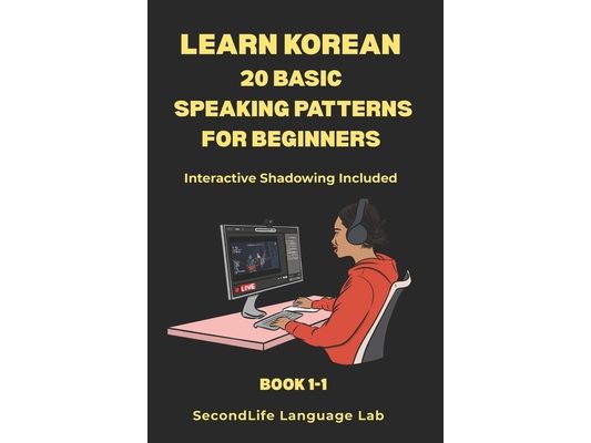 Learn Korean for beginner Basic 20 Pattern BOOK1-1: Included Free Shadowing Materials and Online Program