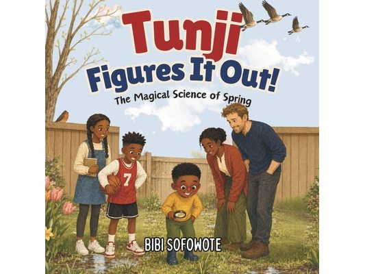 Tunji Figures It Out!: The Magical Science of Spring