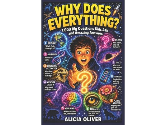 1000 Big Questions Kids Ask and Answers: Why Does Everything?
