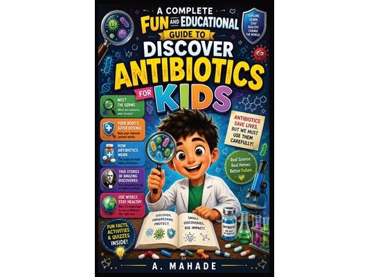 A Complete Fun and Educational Guide to Discover Antibiotics for Kids