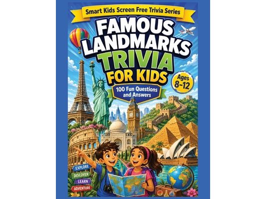 Famous Landmarks Trivia for Kids: 100 Fun Landmark Questions and Answers for Curious Kids Ages 8 to 12