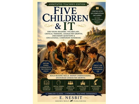 Five Children & It, Annotated: Teacher's Edition for Young Readers: Vocabulary, Critical Thinking, Character Growth, Discussion Questions & Educationa