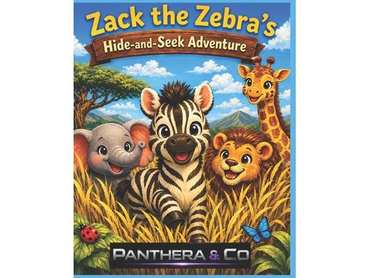 Zack the Zebra's Hide and Seek Adventure: A Fun Savannah Adventure About Friendship and Play