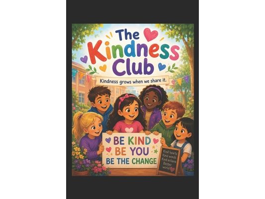 The Kindness Club: Kindness grows when we share it.