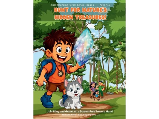Rock Hounding Heroes - Hunt for Nature's Hidden Treasures!: A Fun, Screen-Free Adventure with Riley & Gravel - Collect Rocks, Learn Geology & Become a