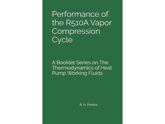 Performance of the R510A Vapor Compression Cycle: Issue of A Booklet Series on The Thermodynamics of Heat Pump Working Fluids