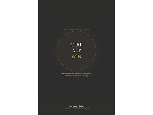 Ctrl + Alt + Win: The AI System That Puts You 10 Steps Ahead Before Your Competition Wakes Up