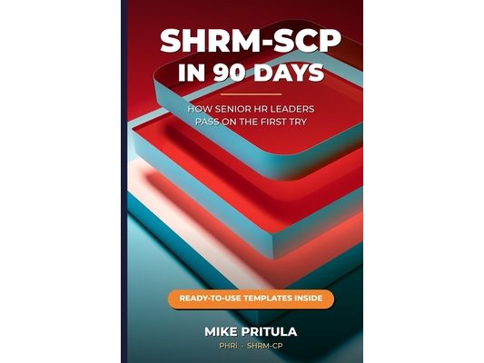 SHRM-SCP in 90 Days: How Senior HR Leaders Pass on the First Try