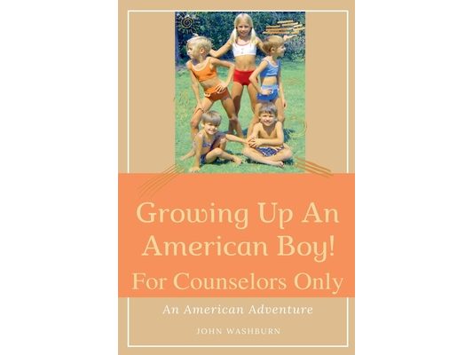 Growing Up An American Boy! For Counselors Only