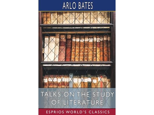 Talks on the Study of Literature (Esprios Classics)