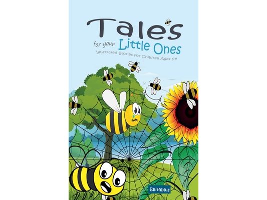 Tales for your Little Ones: Illustrated Stories for Children Ages 6-9