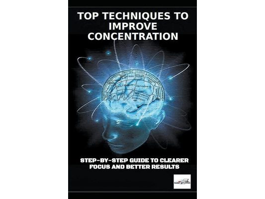 Top Techniques to Improve Concentration