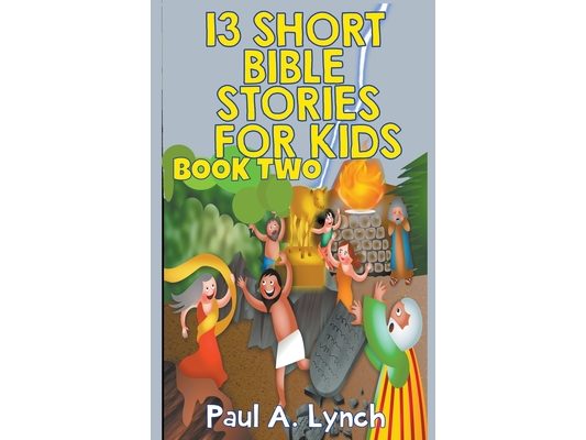 13 Short Bible Stories For Kids: Book 2
