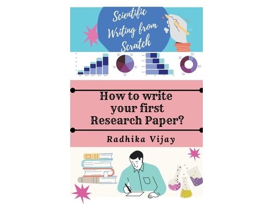 Scientific Writing From Scratch: How to write your First Research Paper?