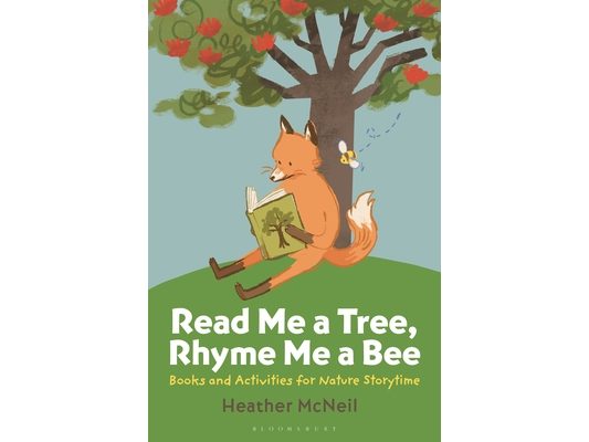 Read Me a Tree, Rhyme Me a Bee: Books and Activities for Nature Storytime
