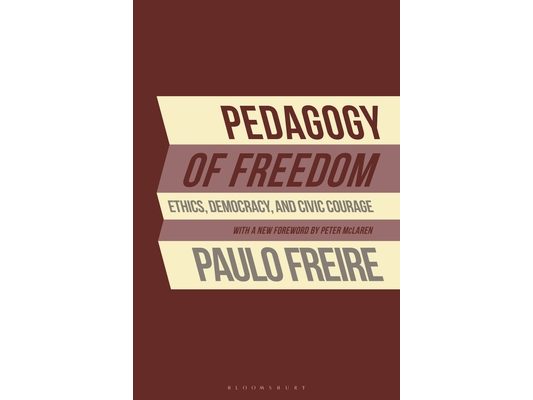 Pedagogy of Freedom: Ethics, Democracy, and Civic Courage