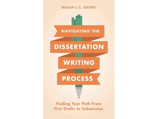 Navigating the Dissertation Writing Process: Finding Your Path from First Drafts to Submission