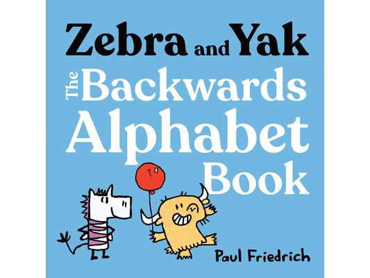 Zebra and Yak: The Backwards Alphabet Book