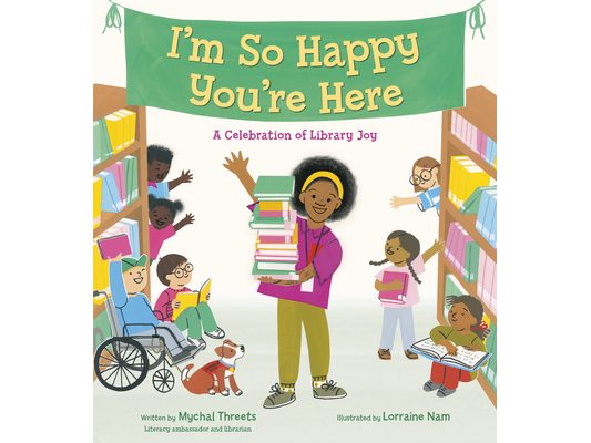 I'm So Happy You're Here: A Celebration of Library Joy