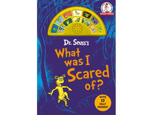 Dr. Seuss's What Was I Scared Of? with 12 Silly Sounds!: An Interactive Read and Listen Book [With Battery]