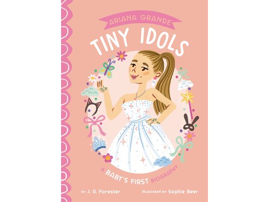 Ariana Grande: A Baby's First Biography