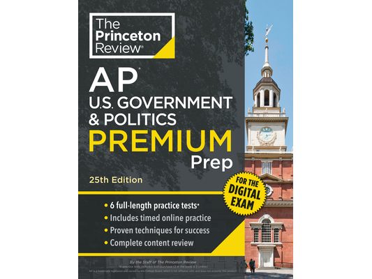Princeton Review AP U.S. Government & Politics Premium Prep, 25th Edition: 6 Practice Tests + Digital Practice Online + Content Review