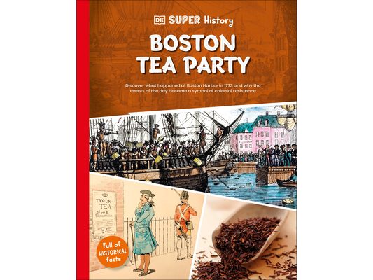 DK Super History Boston Tea Party