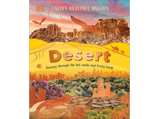 Desert: Journey Through the Hot Sands and Frosty Lands