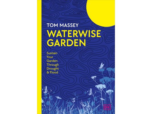 Waterwise Garden: Sustain Your Garden Through Drought and Flood