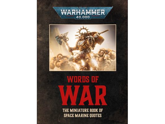 Warhammer 40,000: Words of War: The Miniature Book of Space Marines Quotes