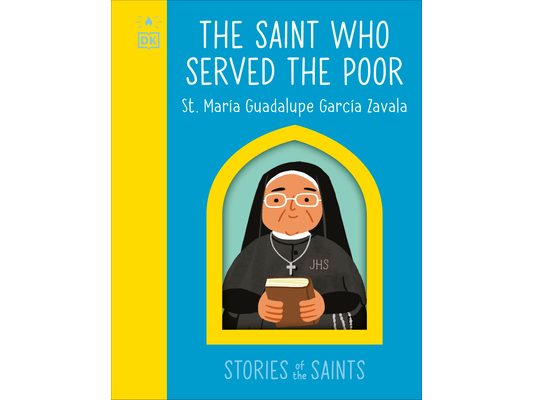 The Saint Who Served the Poor - St. María Guadalupe García Zavala