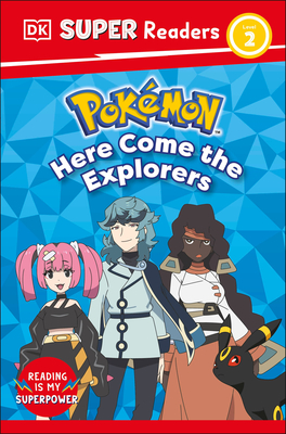 DK Super Readers Level 2 Pokémon Here Come the Explorers