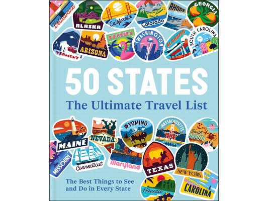 50 States the Ultimate Travel List: The Best Things to See and Do in Every State