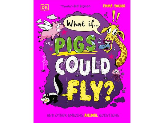 What If... Pigs Could Fly?: And Other Amazing Animal Questions