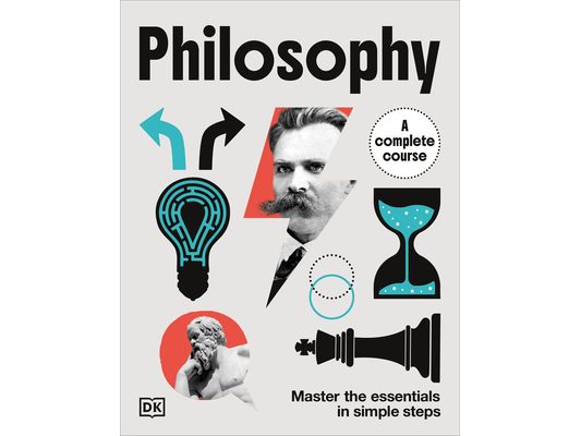 Philosophy a Complete Course: Master the Essentials in Simple Steps