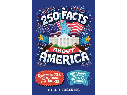 250 Facts about America: Quizzes, Quotes, Questions, and More! with Bonus Journal Pages for Writing!