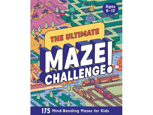 The Ultimate Maze Challenge!: 175 Mind-Bending Mazes for Kids (Hours of Fun, Screen-Free Activities)