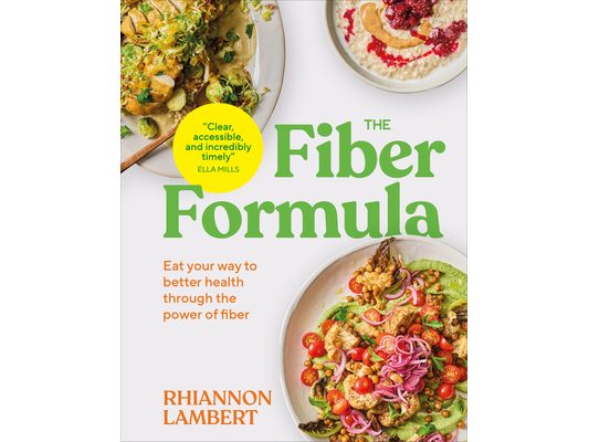 The Fiber Formula: Eat Your Way to Better Health Through the Power of Fiber