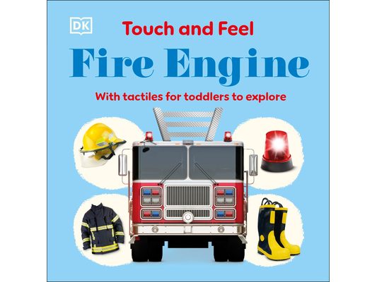 Touch and Feel Fire Engine: With Tactiles for Toddlers to Explore