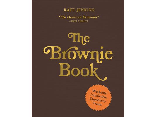 The Brownie Book: Wickedly Irresistible Chocolatey Treats
