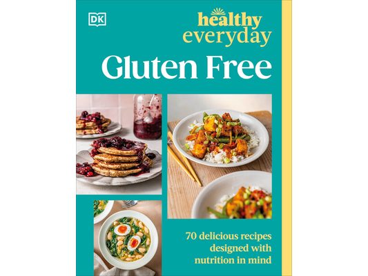Healthy Everyday Gluten Free: 70 Delicious Recipes Designed with Nutrition in Mind
