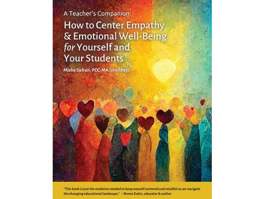 A Teacher's Companion: How to Center Empathy & Emotional Well-Being for Yourself and Your Students