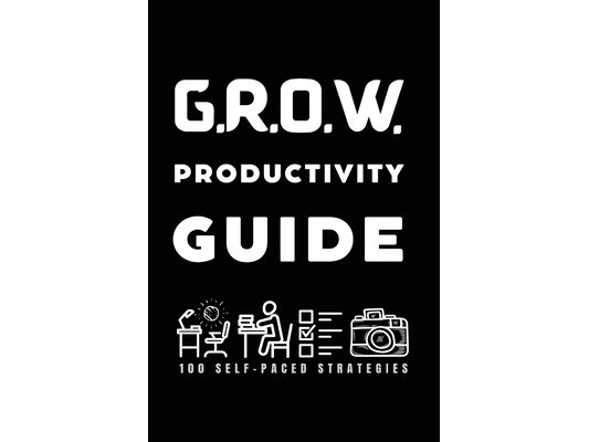 G.R.O.W. Productivity Guide: 100 Self-Paced Strategies