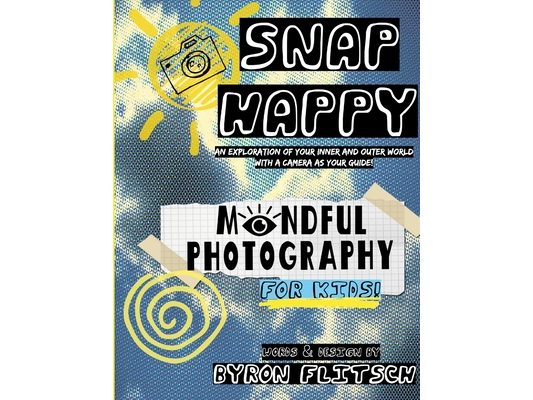 Snap Happy: Mindful Photography For Kids