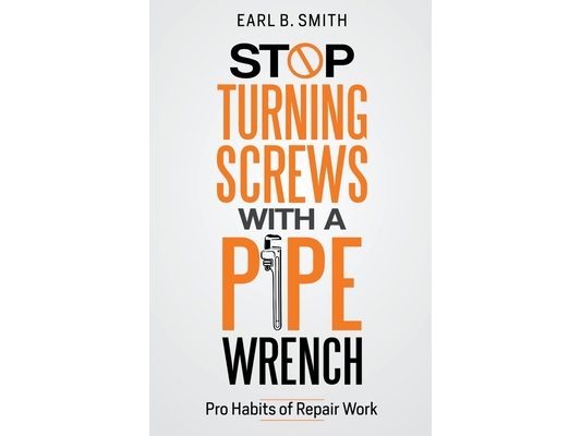 Stop Turning Screws With A pipe Wrench