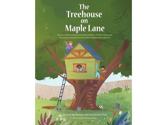 The Treehouse on Maple Lane: The story of three friends sharing their traditions of Islam, Judaism and Christianity among the branches of their neighb