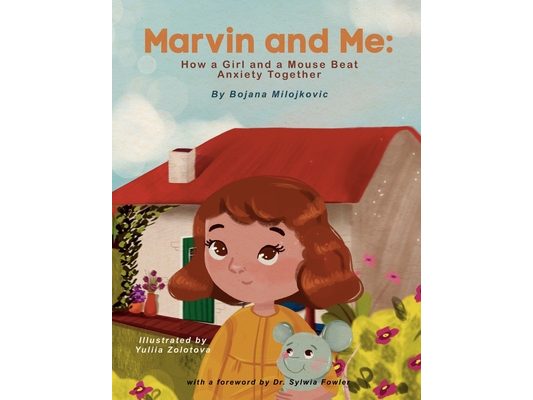 Marvin and Me: How a Girl and a Mouse Beat Anxiety Together